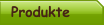 Produkte